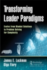 Transforming Leader Paradigms : Evolve from Blanket Solutions to Problem Solving for Complexity - eBook