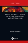 Modeling and Control of AC Machine using MATLAB(R)/SIMULINK - eBook