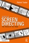 Secrets of Screen Directing : The Tricks of the Trade - Patrick Tucker