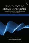 The Politics of Social Democracy : Issues, Dilemmas, and Future Directions for the Centre-Left - eBook