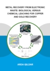 Metal Recovery from Electronic Waste: Biological Versus Chemical Leaching for Recovery of Copper and Gold - eBook