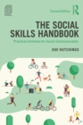 The Social Skills Handbook : Practical Activities for Social Communication - eBook
