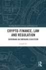 Crypto-Finance, Law and Regulation : Governing an Emerging Ecosystem - eBook