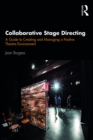 Collaborative Stage Directing : A Guide to Creating and Managing a Positive Theatre Environment - eBook