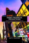 Disney Theatrical Productions : Producing Broadway Musicals the Disney Way - eBook