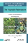 The Vegetable Pathosystem : Ecology, Disease Mechanism, and Management - eBook