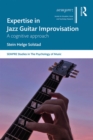 Expertise in Jazz Guitar Improvisation : A Cognitive Approach - eBook