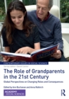 The Role of Grandparents in the 21st Century : Global Perspectives on Changing Roles and Consequences - eBook