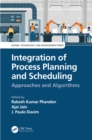 Integration of Process Planning and Scheduling : Approaches and Algorithms - eBook