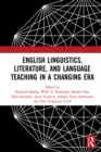 English Linguistics, Literature, and Language Teaching in a Changing Era : Proceedings of the 1st International Conference on English Linguistics, Literature, and Language Teaching (ICE3LT 2018), Sept - eBook