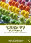 Understanding Education and Economics : Key Debates and Critical Perspectives - eBook