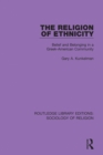 The Religion of Ethnicity : Belief and Belonging in a Greek-American Community - eBook