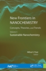 New Frontiers in Nanochemistry: Concepts, Theories, and Trends : Volume 3: Sustainable Nanochemistry - eBook