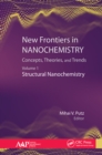 New Frontiers in Nanochemistry: Concepts, Theories, and Trends : Volume 1: Structural Nanochemistry - eBook