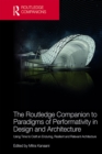 The Routledge Companion to Paradigms of Performativity in Design and Architecture : Using Time to Craft an Enduring, Resilient and Relevant Architecture - eBook