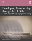 Developing Musicianship through Aural Skills : A Holistic Approach to Sight Singing and Ear Training - eBook
