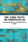 Kant, Global Politics and Cosmopolitan Law : The World Republic as a Regulative Idea of Reason - eBook