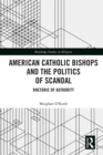 American Catholic Bishops and the Politics of Scandal : Rhetoric of Authority - eBook