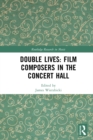 Double Lives: Film Composers in the Concert Hall - eBook