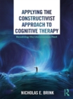 Applying the Constructivist Approach to Cognitive Therapy : Resolving the Unconscious Past - eBook