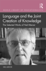 Language and the Joint Creation of Knowledge : The selected works of Neil Mercer - eBook