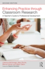 Enhancing Practice through Classroom Research : A Teacher's Guide to Professional Development - eBook
