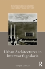 Urban Architectures in Interwar Yugoslavia - eBook