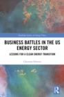 Business Battles in the US Energy Sector : Lessons for a Clean Energy Transition - eBook