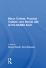 Mass Culture, Popular Culture, And Social Life In The Middle East - eBook