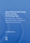 International Technology Flows And The Technology Gap : The Experience Of Eastern European Socialist Countries In International Perspective - eBook