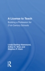 A License to Teach : Building a Profession for 21st-Century Schools - eBook
