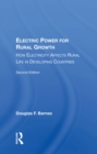 Electric Power For Rural Growth : How Electricity Affects Rural Life In Developing Countries - eBook