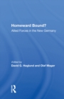 Homeward Bound? : Allied Forces In The New Germany - eBook