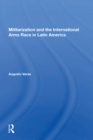 Militarization And The International Arms Race In Latin America - eBook