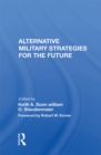 Alternative Military Strategies For The Future - Keith A. Dunn