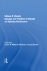 Ideas And Ideals : Essays On Politics In Honor Of Stanley Hoffmann - Stanley Hoffmann