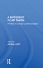 A Different Road Taken : Profiles In Critical Communication - eBook
