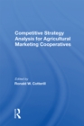 Competitive Strategy Analysis For Agricultural Marketing Cooperatives - eBook