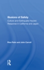 Illusions Of Safety : Culture And Earthquake Hazard Response In California And Japan - eBook