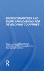 Microcomputers and their Applications for Developing Countries : Report of an Ad Hoc Panel on the Use of Microcomputers for Developing Countries - eBook