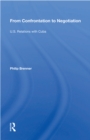 From Confrontation To Negotiation : U.s. Relations With Cuba - eBook
