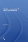 Irrigation And Agricultural Politics In South Korea - eBook