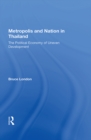 Metropolis And Nation In Thailand : The Political Economy Of Uneven Development - eBook