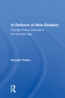In Defence Of New Zealand : Foreign Policy Choices In The Nuclear Age - eBook