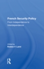 French Security Policy : From Independence To Interdependence - eBook