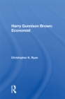 Harry Gunnison Brown: Economist - eBook