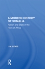 A Modern History Of Somalia : Nation And State In The Horn Of Africa, Revised, Updated, And Expanded Edition - eBook