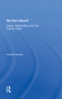 My Own Boss? : Class, Rationality, And The Family Farm - eBook