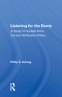 Listening For The Bomb : A Study In Nuclear Arms Control Verification Policy - eBook