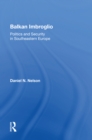 Balkan Imbroglio : Politics And Security In Southeastern Europe - eBook